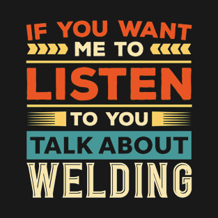 Talk About Welding T-Shirt