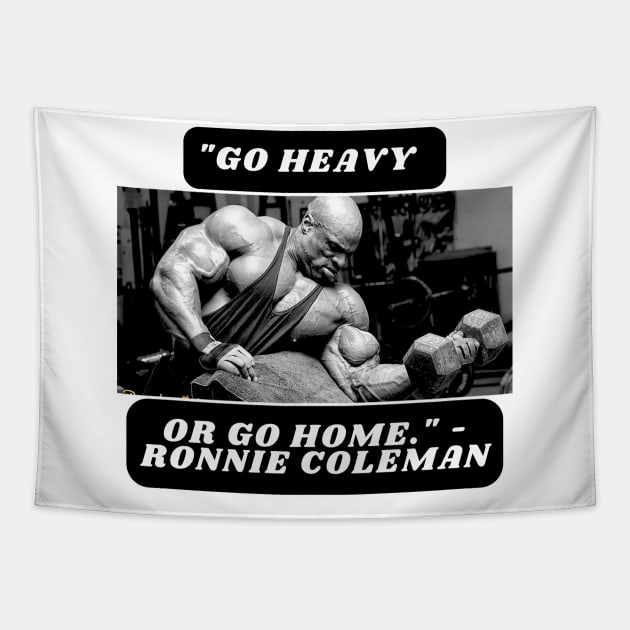 "Go heavy or go home." - Ronnie Coleman Tapestry by St01k@