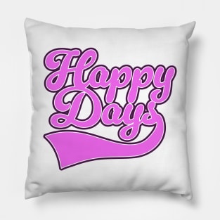 Happy Days Pillow
