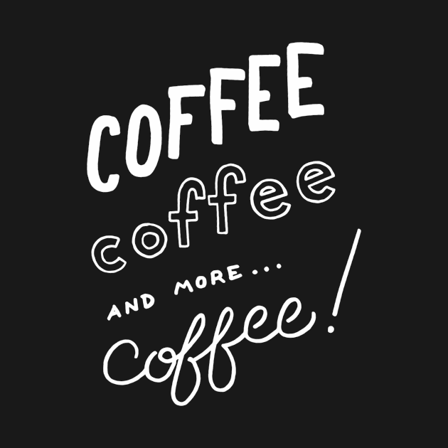 Coffee coffee and more coffee by WordFandom