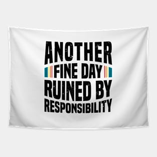 Another Fine Day Ruined by Responsibility Tapestry