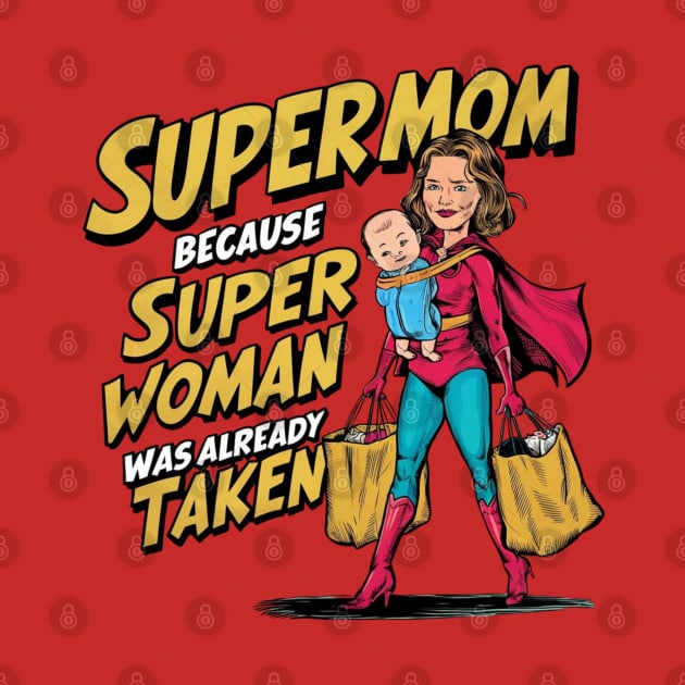 Supermom: Because Superwoman Was Already Taken by Alchemist Printopia