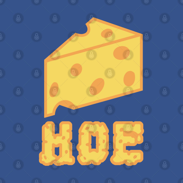 Discover Cheese Hoe - Cheese - T-Shirt