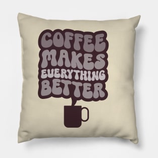 Coffee Makes Everything Better Three Pillow