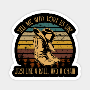 Tell Me Why Love Is Like Just Like A Ball. And A Chain Cowboy Boot Hat Vintage Magnet