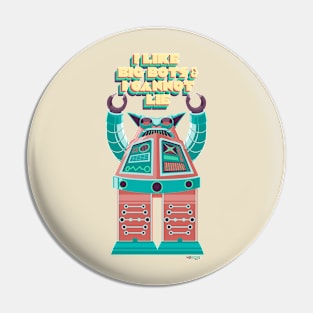 I Like Big Bots - No-Bots Pin