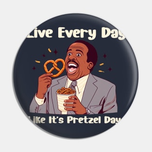 Live Every Day Like It's Pretzel Day Pin