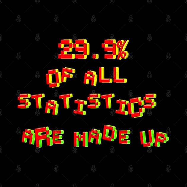 29. 9% Of All Statistics Are Made Up by LanaBanana