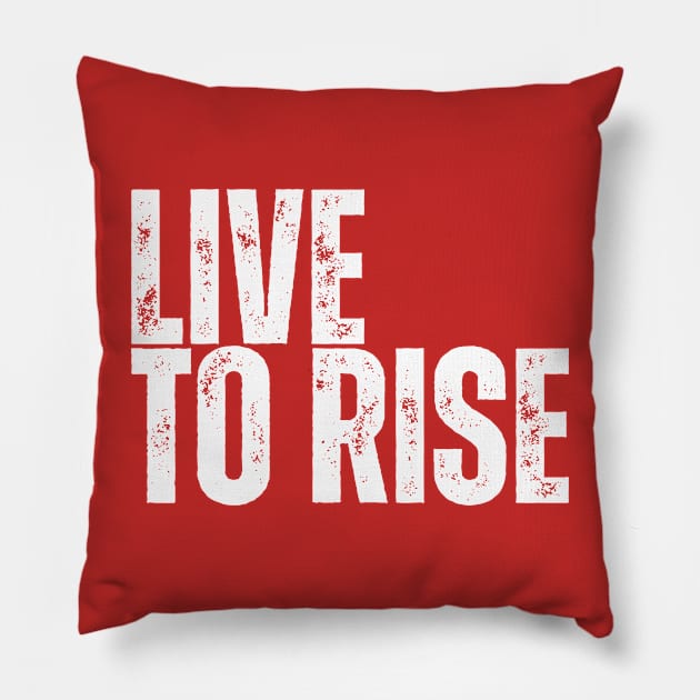 LIVE TO RISE Pillow by ohyeahh