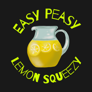 Easy Peasy Lemon Squeezy T-Shirt