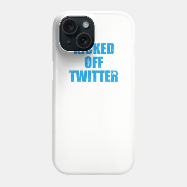 KICKED OFF TWITTER Phone Case by dcmiller02