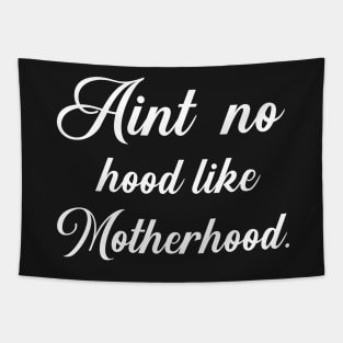 Aint No Hood Like Motherhood Tapestry