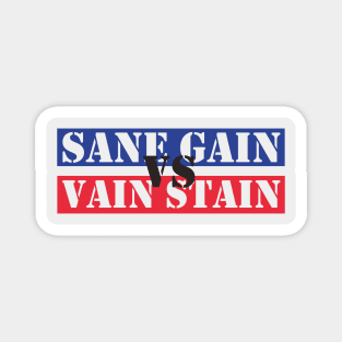 Sane Gain vs Vain Stain Magnet