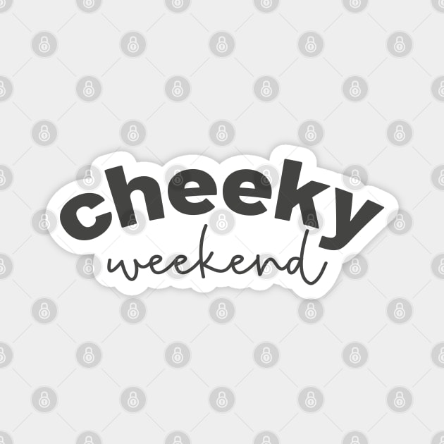 Cheeky Weekend Magnet by Camp Happy Hour