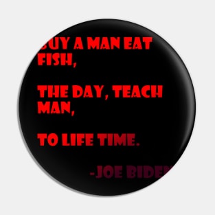 Teach a man to joe biden Pin