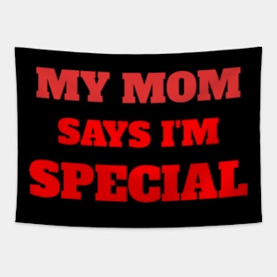 My Mom Says I'm Special Funny Tapestry