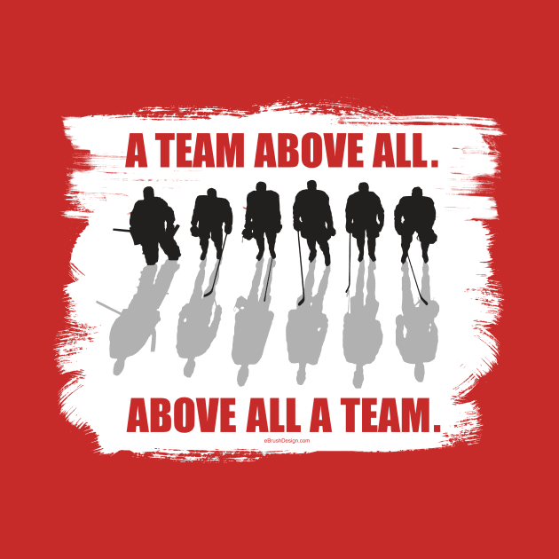 A Hockey Team Above All by eBrushDesign