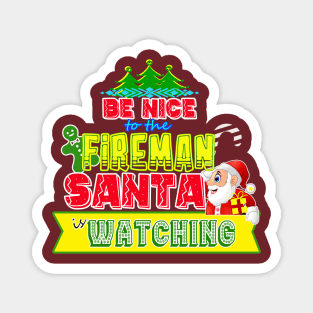 Be nice to the Fireman Santa is watching gift idea Magnet