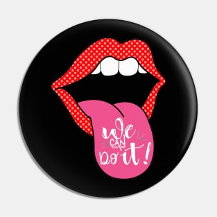Lips we can do it Pin