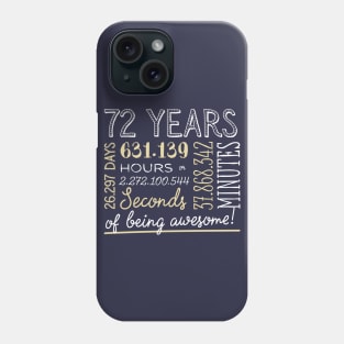 72nd Birthday Gifts - 72 Years of being Awesome in Hours & Seconds Phone Case