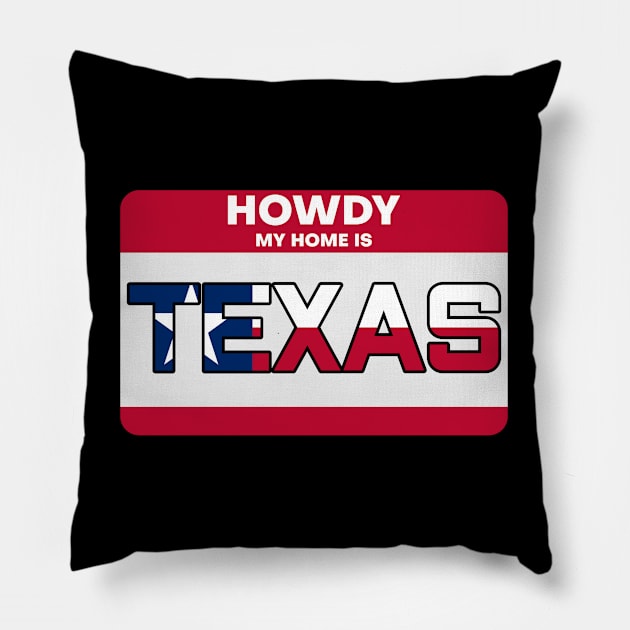 Howdy! My Home is Texas Pillow by AR DESIGN