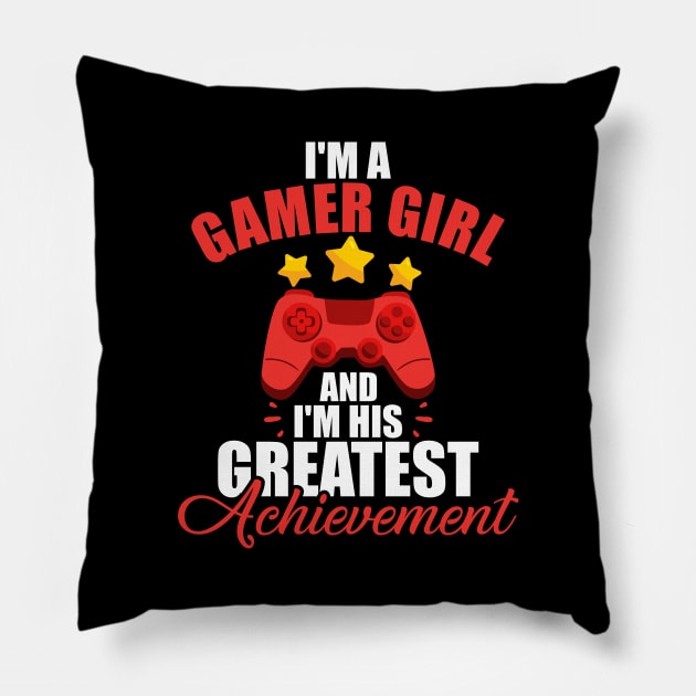 I'm a Gamer Girl and I'm His Greatest Achievement Pillow by theperfectpresents