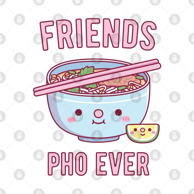 Cute Friends Pho Ever Pun by rustydoodle