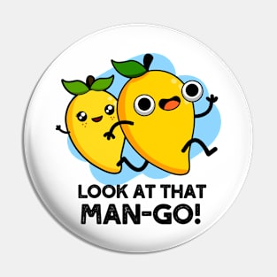 Look At That Man-go Cute Fruit Mango Pun Pin