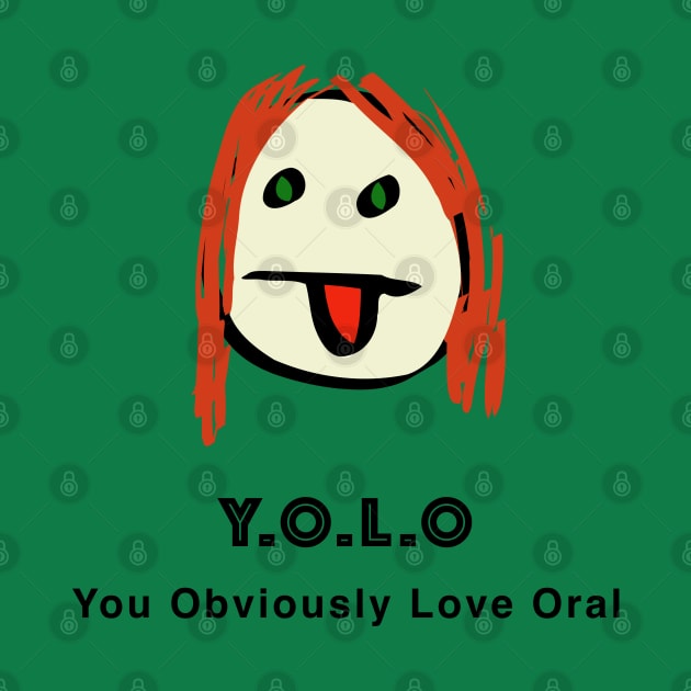 You Obviously Love Oral by Quirky Design Collective