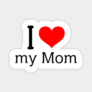 I love my mom Magnet