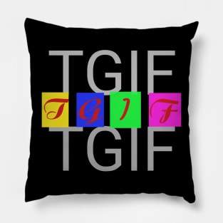 TGIF:thank God is friday Pillow