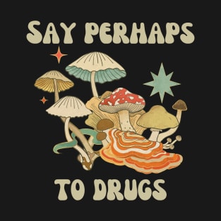 Say Perhaps To Drugs T-Shirt