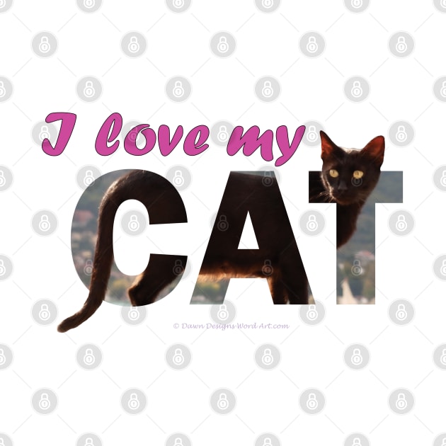 I love my cat - black cat oil painting word art by DawnDesignsWordArt