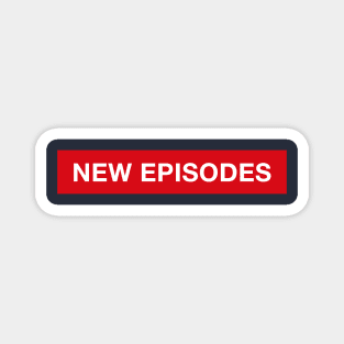 New Episodes Magnet