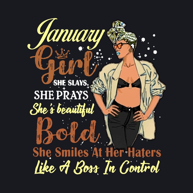 January Girl She Slays She Prays She Is Beautifull Bold She Smiles At Her Haters Like Aboss In Control Wife by dieukieu81