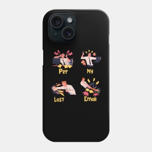 Per My Last Email Phone Case