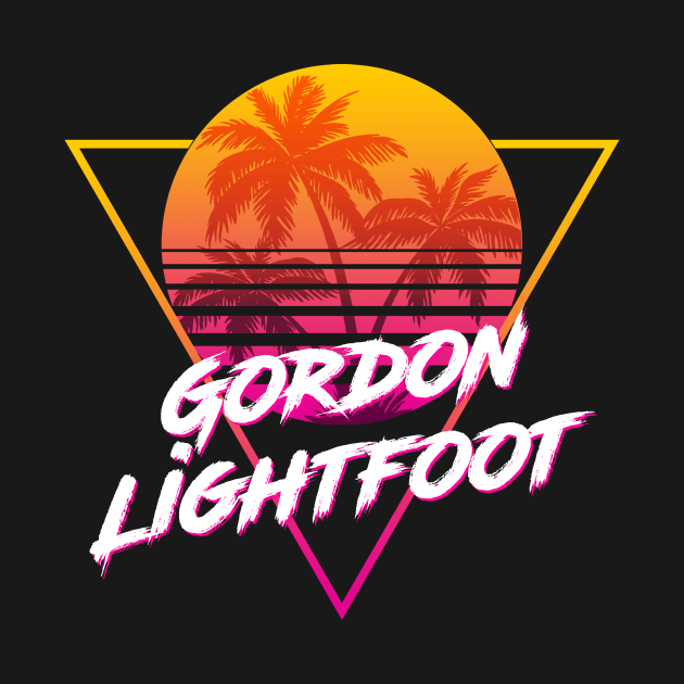 Gordon Lightfoot - Proud Name Retro 80s Sunset Aesthetic Design by DorothyMayerz Base