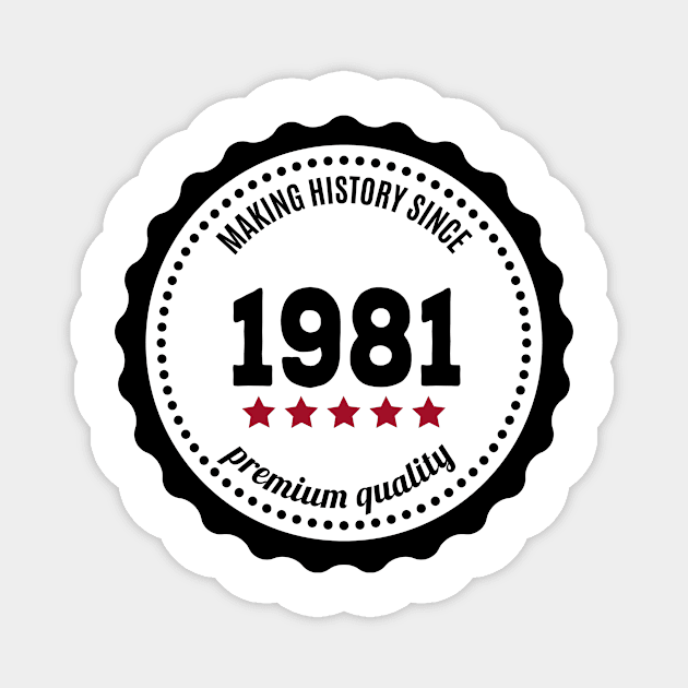 Making history since 1981 badge Magnet by JJFarquitectos