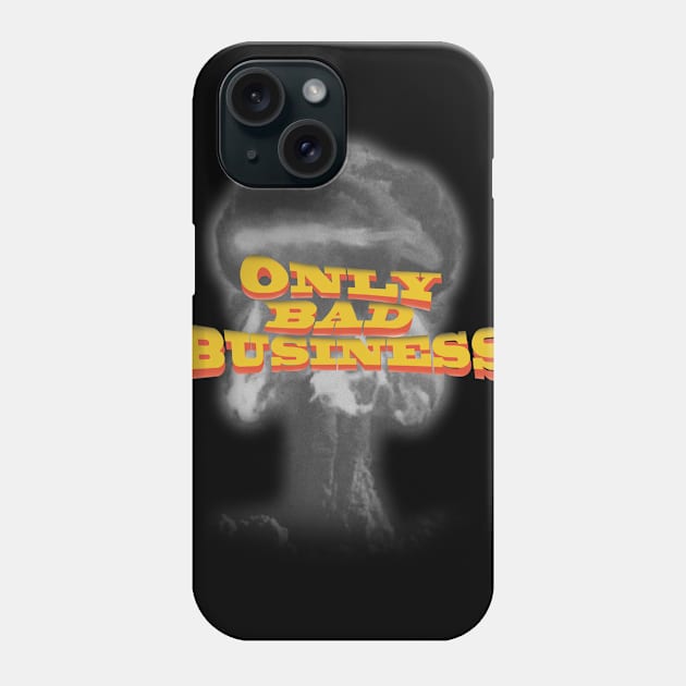 Only Bad Business Phone Case by kepsterr