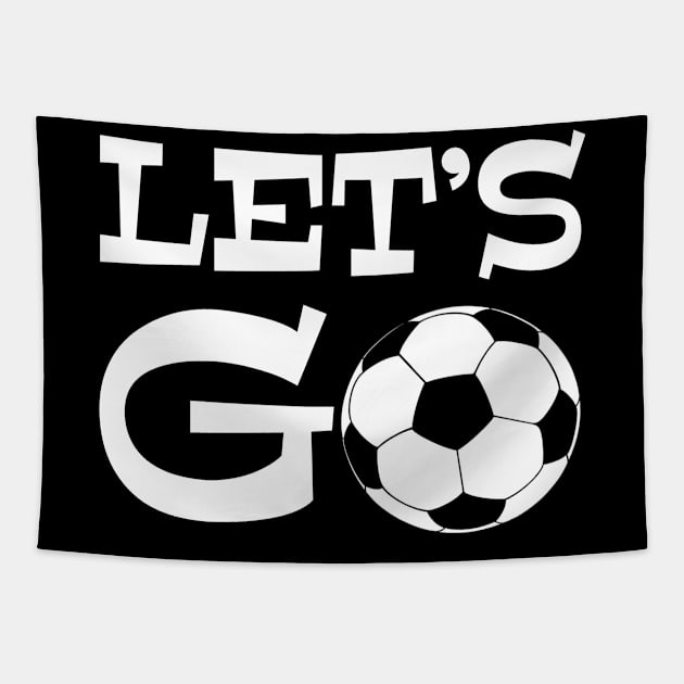 Let’s Go play soccer or futbol - excited sports saying quote Tapestry by BrederWorks
