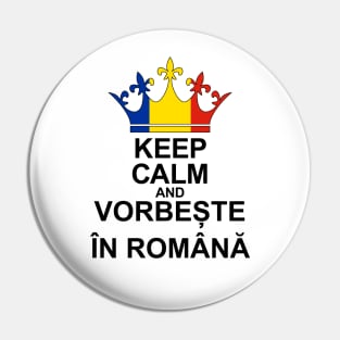 Keep Calm And Vorbește În Română (Romania) Pin