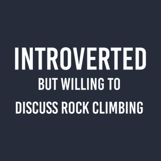 Funny Rock Climbing Gift Rock Climber Gift Introverted But Rock Climbing T-Shirt