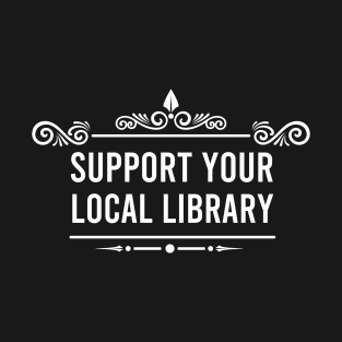 Support your local library T-Shirt