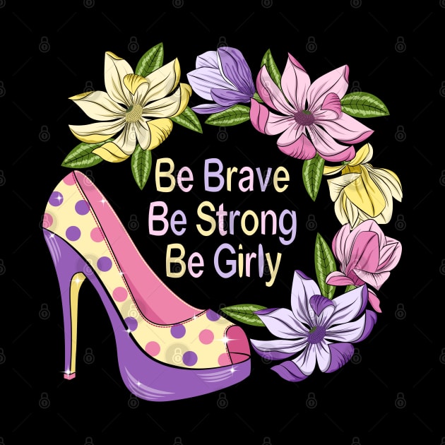 Be Brave  Be Strong  Be Girly - Magnolia Flowers by Designoholic