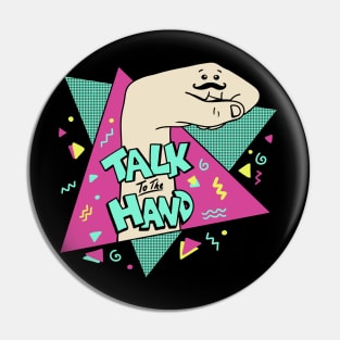 Talk to the hand Pin