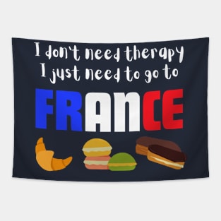 I Don't Need Therapy I just Need to go to France Tapestry