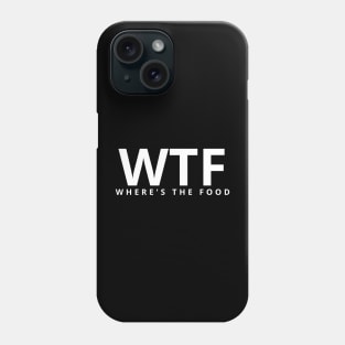 Funny Humor, WTF (Where's the food) Phone Case