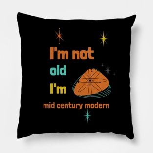 I'm not old, I'm mid century modern Pillow