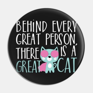Behind every great person there is a great cat Pin