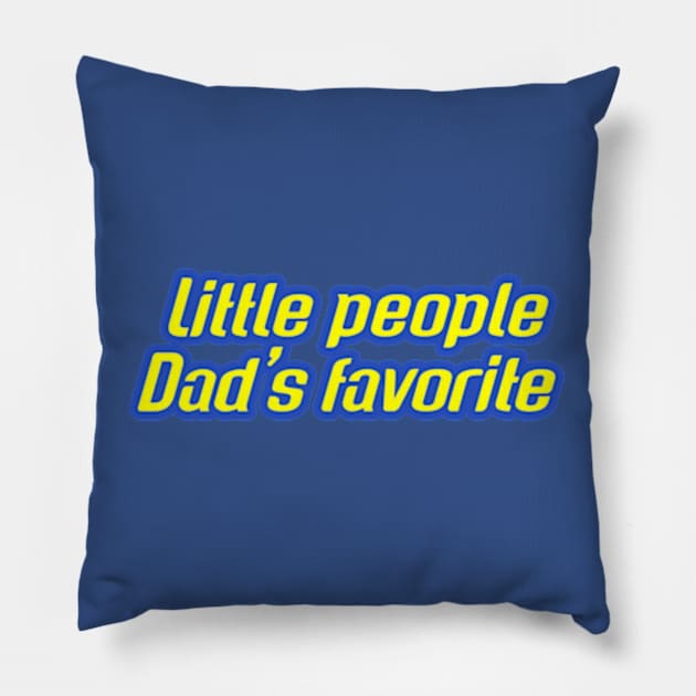 Little people dads favorite Pillow by coralwire